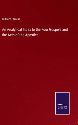 bokomslag An Analytical Index to the Four Gospels and the Acts of the Apostles