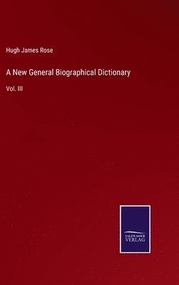 A New General Biographical Dictionary 1