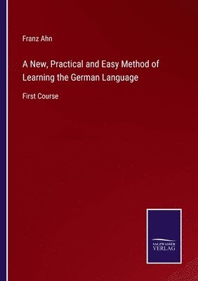 A New, Practical and Easy Method of Learning the German Language 1