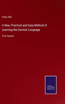 bokomslag A New, Practical and Easy Method of Learning the German Language