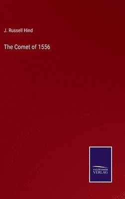 J Russell Hind, J. Russell Hind - Comet of 1556, Inbunden