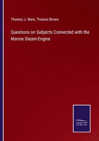 bokomslag Questions on Subjects Connected with the Marine Steam-Engine