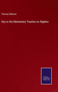 bokomslag Key to the Elementary Treatise on Algebra