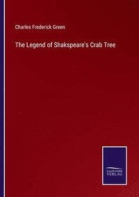 bokomslag The Legend of Shakspeare's Crab Tree