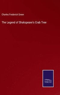 bokomslag The Legend of Shakspeare's Crab Tree