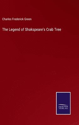 bokomslag The Legend of Shakspeare's Crab Tree