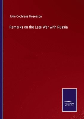 bokomslag Remarks on the Late War with Russia