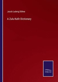 bokomslag A Zulu-Kafir Dictionary