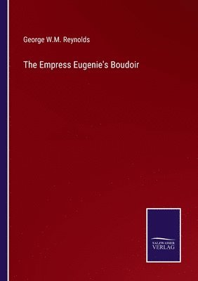 bokomslag Empress Eugenie's Boudoir