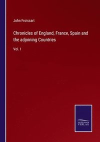 bokomslag Chronicles of England, France, Spain and the adjoining Countries