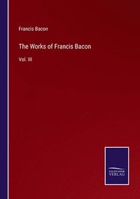 bokomslag The Works of Francis Bacon