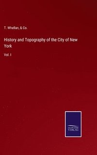 bokomslag History and Topography of the City of New York