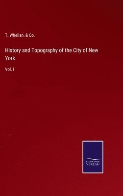 bokomslag History and Topography of the City of New York