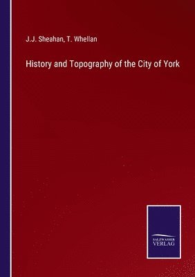 bokomslag History and Topography of the City of York