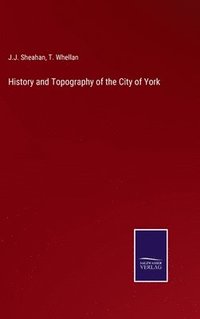bokomslag History and Topography of the City of York