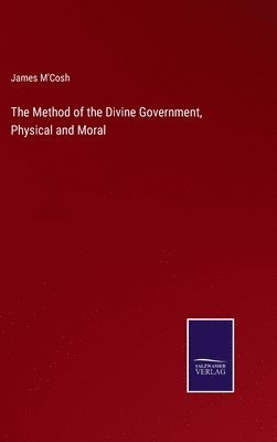 James M'Cosh - Method of the Divine Government, Physical and Moral, Inbunden