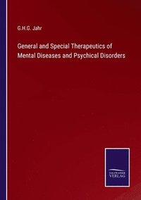 bokomslag General and Special Therapeutics of Mental Diseases and Psychical Disorders