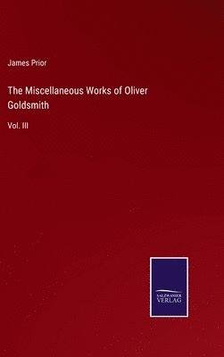 The Miscellaneous Works of Oliver Goldsmith 1