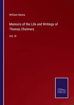 William Hanna - Memoirs of the Life and Writings of Thomas Chalmers, Häftad