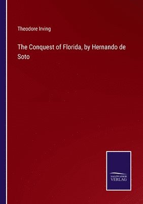 The Conquest of Florida, by Hernando de Soto 1