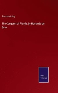 bokomslag The Conquest of Florida, by Hernando de Soto