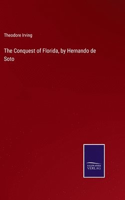 The Conquest of Florida, by Hernando de Soto 1