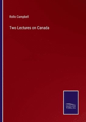 Rollo Campbell - Two Lectures on Canada, Häftad