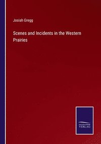 bokomslag Scenes and Incidents in the Western Prairies