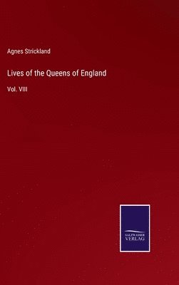 Agnes Strickland - Lives of the Queens of England, Inbunden