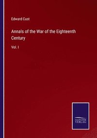bokomslag Annals of the War of the Eighteenth Century