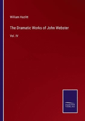 The Dramatic Works of John Webster 1