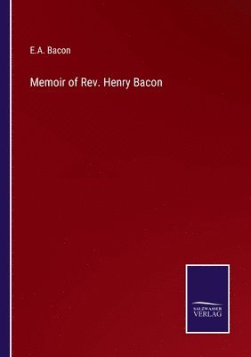 E A Bacon, E. A. Bacon, E.A. Bacon - Memoir of Rev. Henry Bacon, Häftad