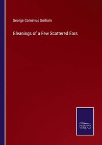 bokomslag Gleanings of a Few Scattered Ears