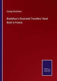 bokomslag Bradshaw's Illustrated Travellers' Hand Book in France