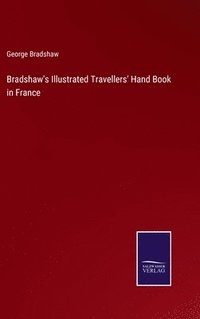 bokomslag Bradshaw's Illustrated Travellers' Hand Book in France