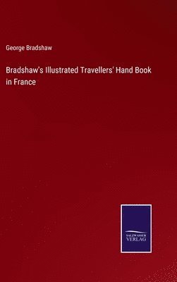 bokomslag Bradshaw's Illustrated Travellers' Hand Book in France