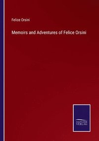 bokomslag Memoirs and Adventures of Felice Orsini