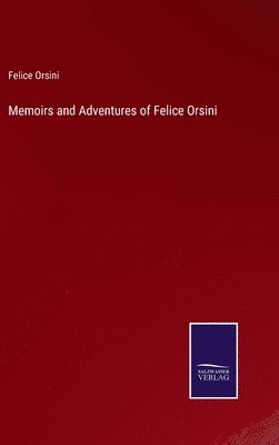 bokomslag Memoirs and Adventures of Felice Orsini