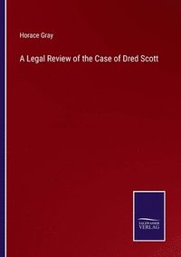 bokomslag A Legal Review of the Case of Dred Scott