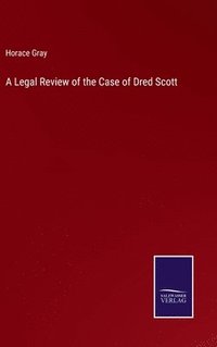 bokomslag A Legal Review of the Case of Dred Scott