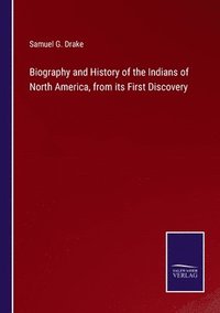 bokomslag Biography and History of the Indians of North America, from its First Discovery