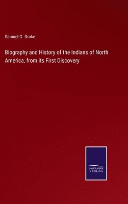 bokomslag Biography and History of the Indians of North America, from its First Discovery