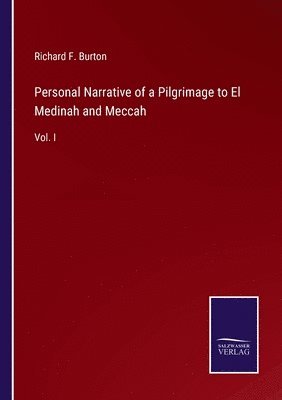 Personal Narrative of a Pilgrimage to El Medinah and Meccah 1