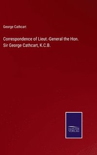 bokomslag Correspondence of Lieut.-General the Hon. Sir George Cathcart, K.C.B.