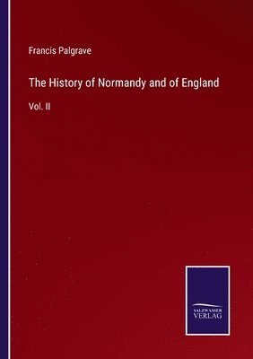 bokomslag The History of Normandy and of England