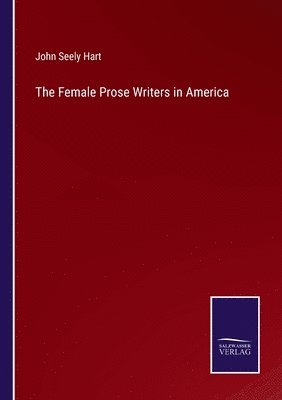 John Seely Hart - Female Prose Writers in America, Häftad