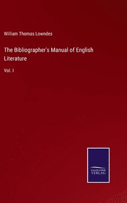 bokomslag The Bibliographer's Manual of English Literature