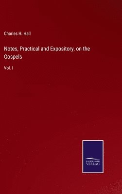 Notes, Practical and Expository, on the Gospels 1