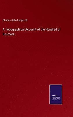 bokomslag A Topographical Account of the Hundred of Bosmere