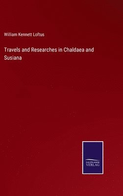 Travels and Researches in Chaldaea and Susiana 1